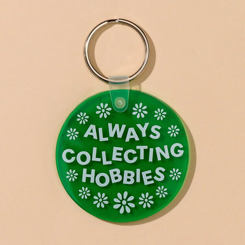  Always Collecting Hobbies Keychain