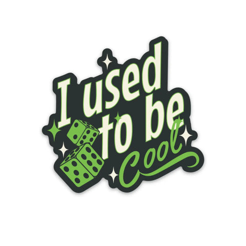  I Used To Be Cool Sticker