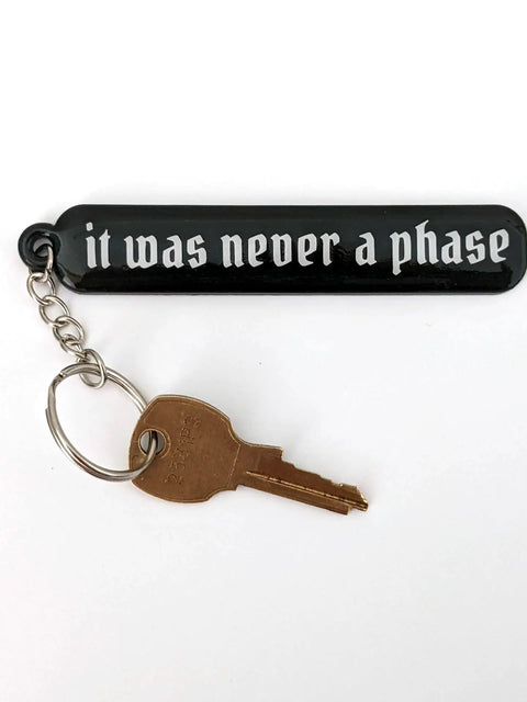 It Was Never A Phase Keychain