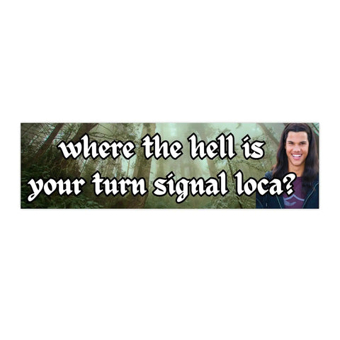  Where The Hell Is Your Turn Signal Loca? Bumper Magnet