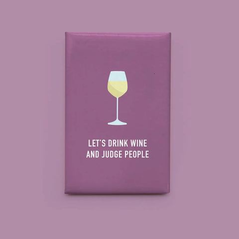 Drink Wine & Judge People Magnet