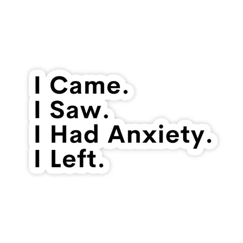 I Came. I Saw. Anxiety. Sticker