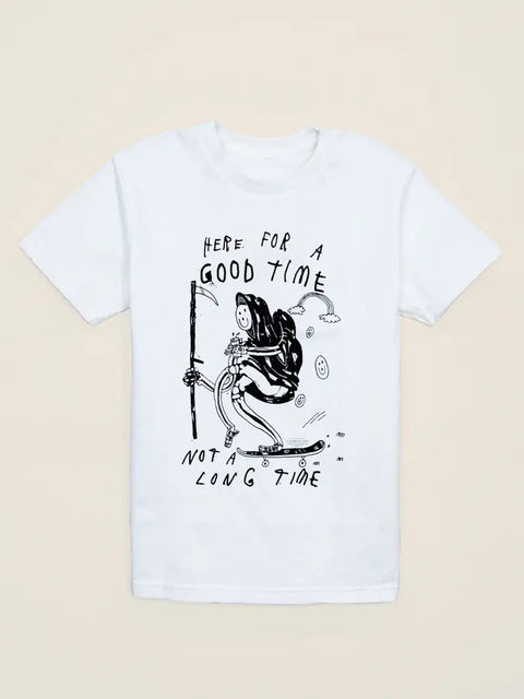 Here For A Good Time, Not A Long Time Tee