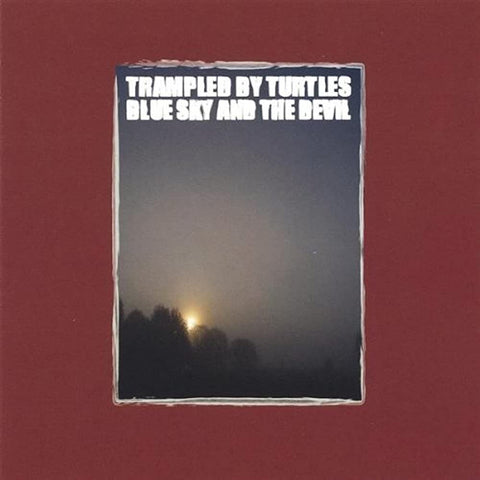 Trampled By Turtles -  Blue Sky & The Devil