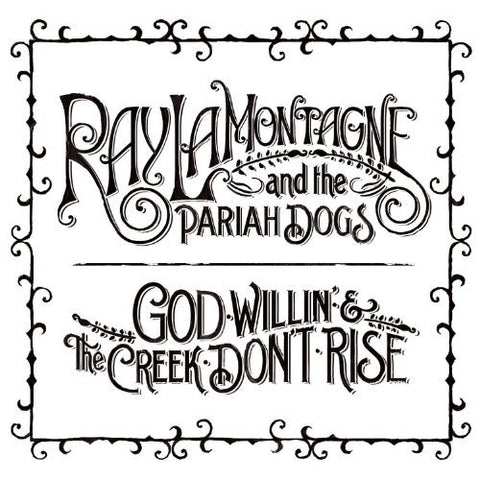  Lamontagne, Ray - God Willin' + the Creek Don't Rise