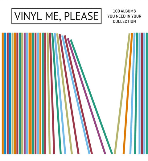  Vinyl Me, Please: 100 Albums You Need in Your Collection