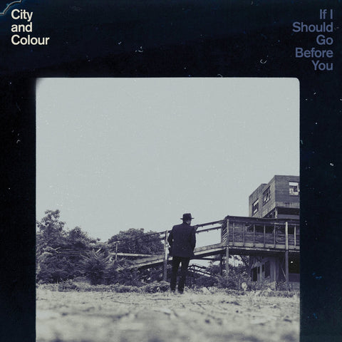 City and Colour - if I Should Go Before You