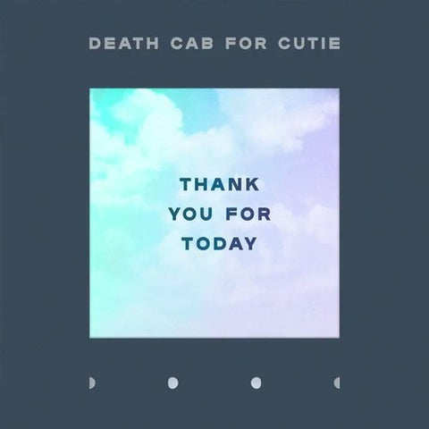  Death Cab for Cutie - Thank You for Today