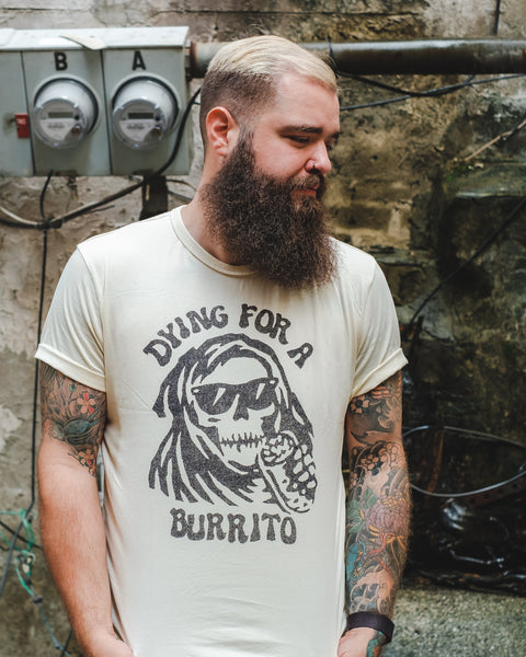  Dying for a Burrito Tee