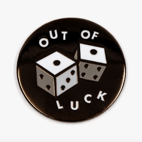  Out of Luck Pin