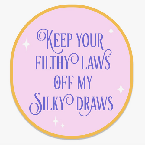  Filthy Laws Off My Silky Draws Sticker