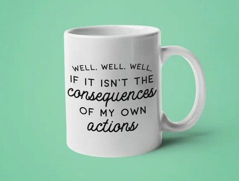 Consequences Mug