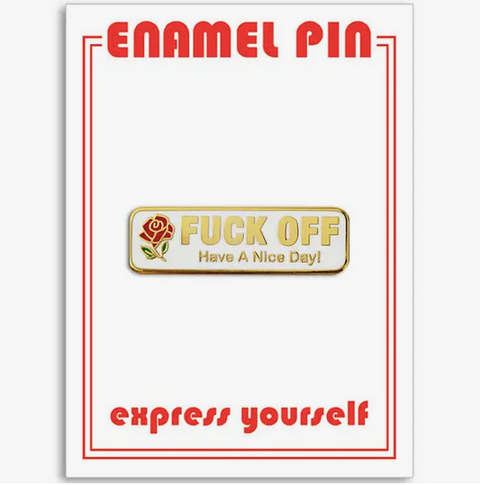 Fuck Off Nice Day Pin