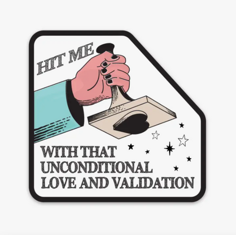  Unconditional Love & Validation Sticker