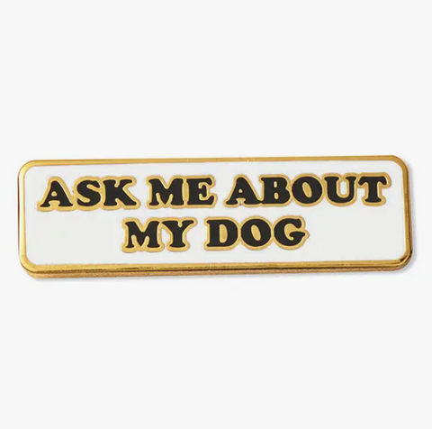 Ask Me About My Dog Pin