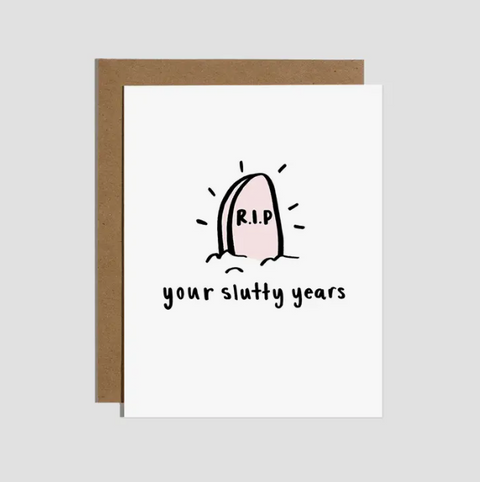  RIP Your Slutty Years Card