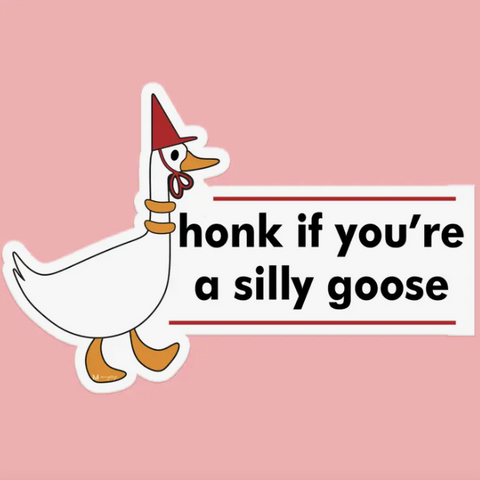  Honk If You're A Silly Goose Sticker