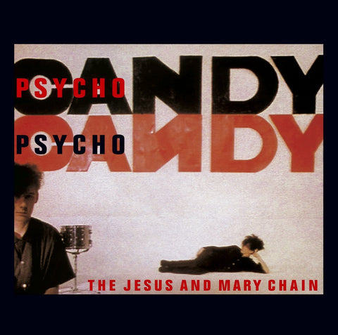  Jesus + Mary Chain, the – Psychocandy