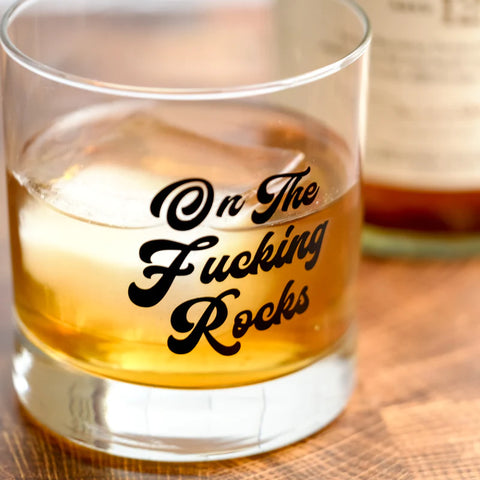 On The Fucking Rocks Whiskey Glass