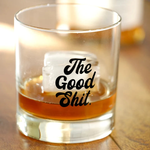 The Good Shit Whiskey Glass